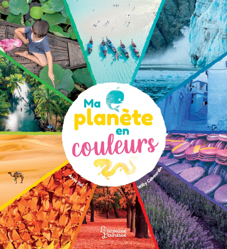 MA PLANÈTE EN COULEURS - Anne Sol - LAROUSSE