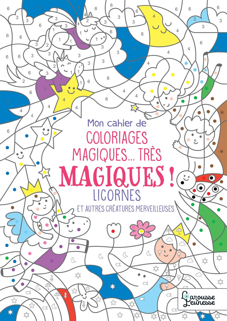 COLORIAGES MAGIQUES TRÈS MAGIQUES, LICORNES - Isabelle Nicolle - LAROUSSE