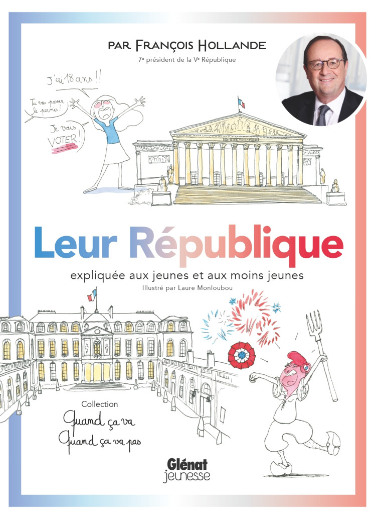 Quand ça va quand ça va pas - Leur République - François Hollande, Laure Monloubou - GLENAT JEUNESSE