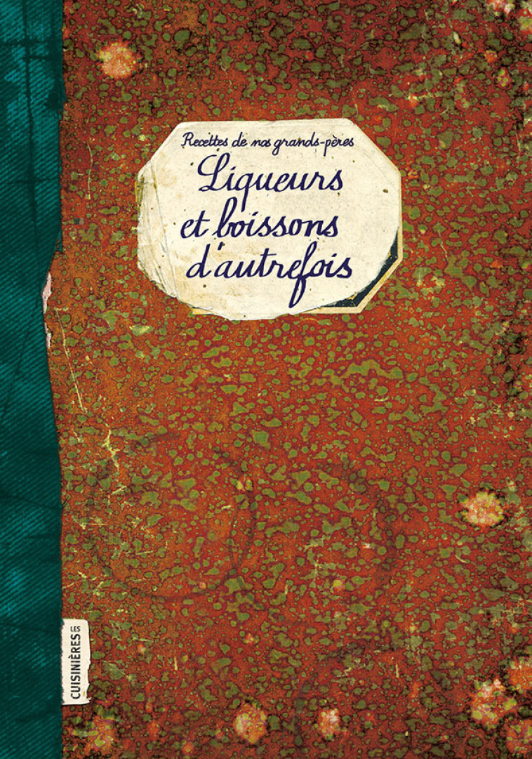 Liqueurs et boissons d'autrefois - Elisabeth Boutte - CUISINIERES