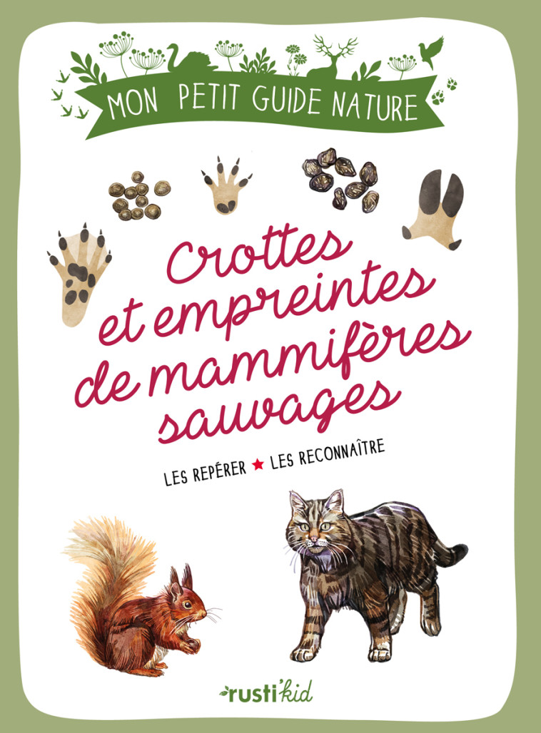 Crottes et empreintes de mammifères sauvages - Xavier Japiot, Maud Bihan - RUSTI KID