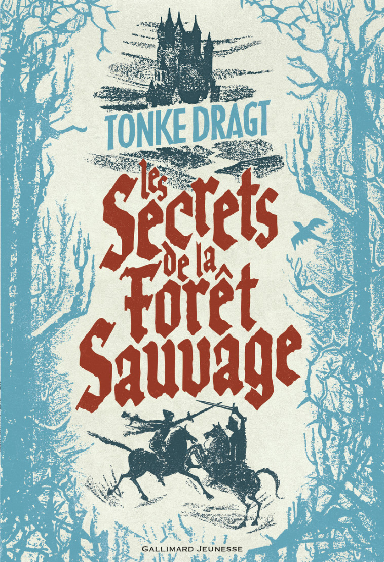 Les secrets de la Forêt sauvage - Tonke Dragt, Mireille Cohendy - GALLIMARD JEUNE