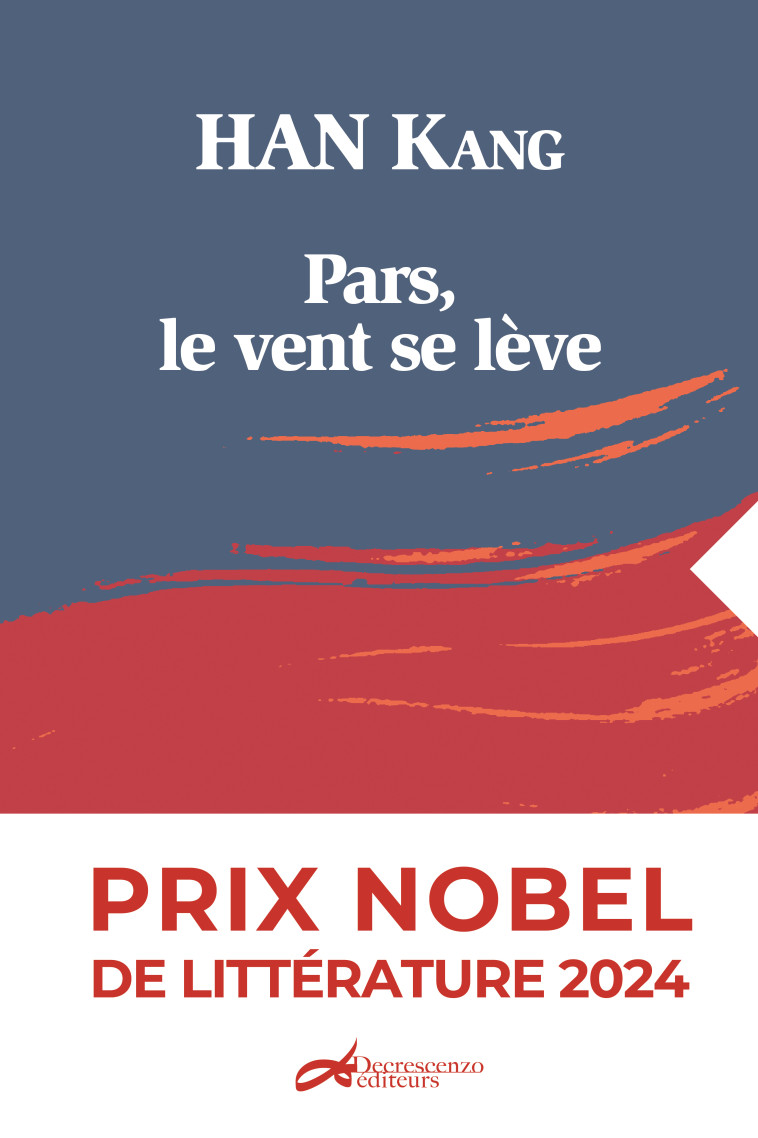 PARS, LE VENT SE LEVE (NOUVELLE EDITION) -  Han Kang,  Han Kang - DECRESCENZO