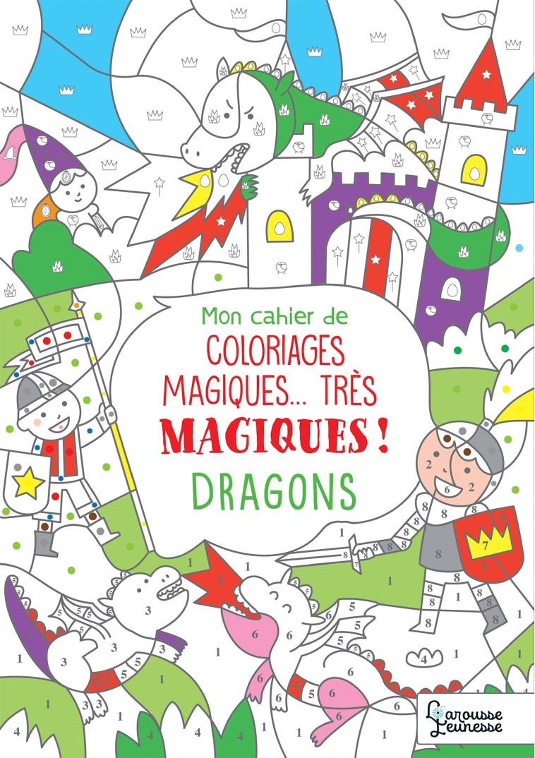 COLORIAGES MAGIQUES TRÈS MAGIQUES, DRAGONS - Isabelle Nicolle - LAROUSSE