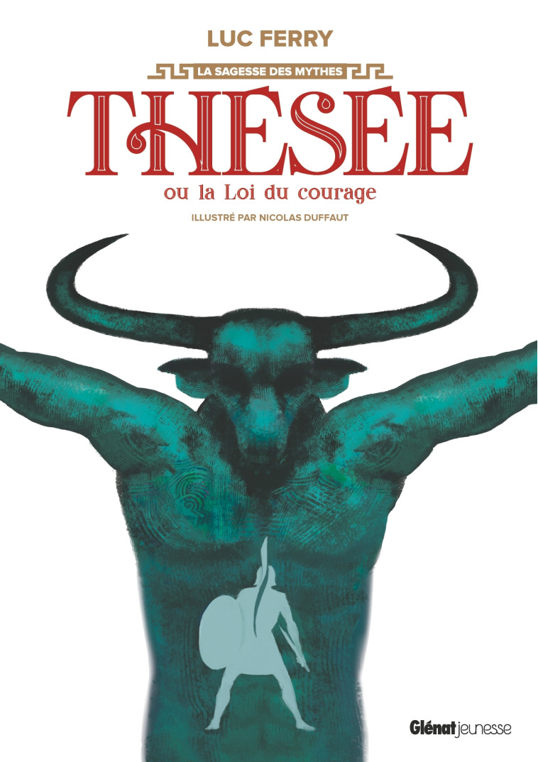 Thésée ou la loi du courage - Luc Ferry, Nicolas Duffaut - GLENAT JEUNESSE