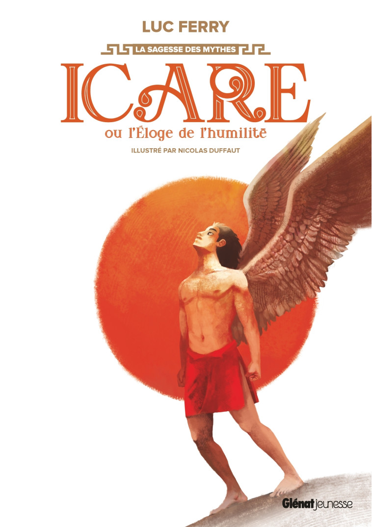 Icare ou l'Eloge de l'humilité - Luc Ferry, Nicolas Duffaut - GLENAT JEUNESSE