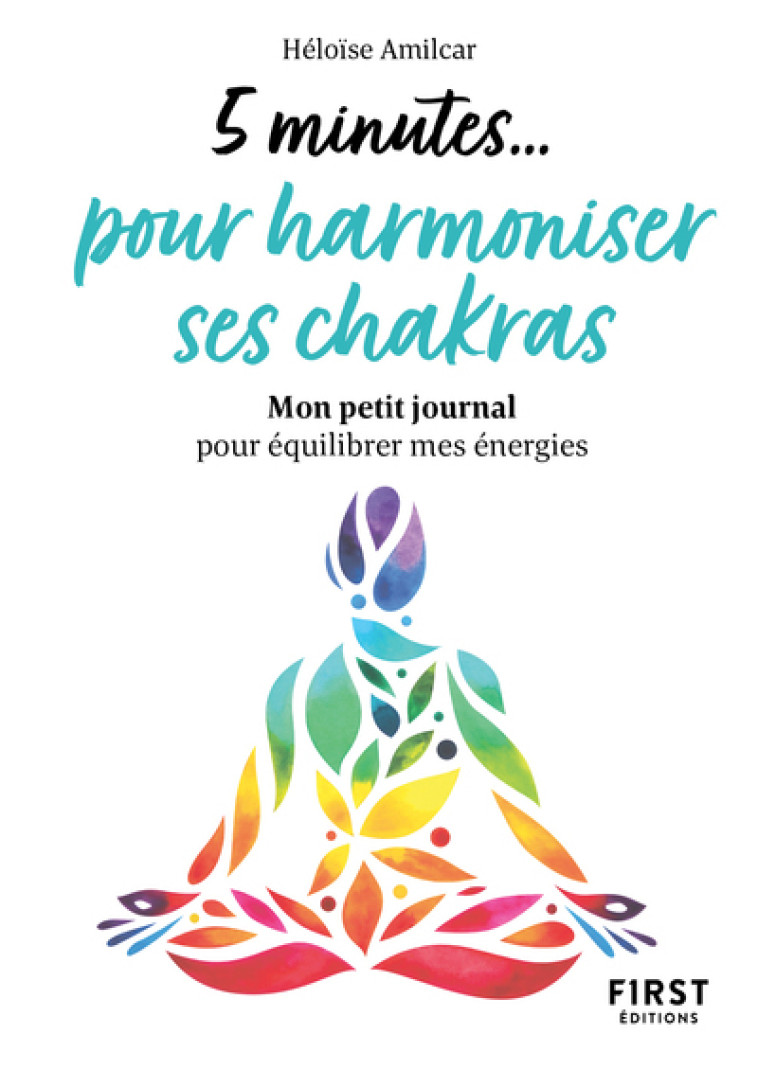 Petit livre - 5 minutes... pour harmoniser ses chakras - Héloïse Amilcar - FIRST