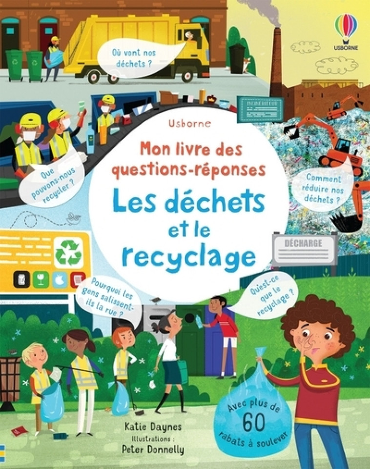 Les déchets et le recyclage - Mon livre des questions-réponses - Katie Daynes, Jane Chisholm, Margaret Bates, Peter Donnelly, Jodie Smith, Nathalie Chaput, Katie Daynes, Jane Chisholm, Margaret Bates, Peter Donnelly, Jodie Smith, Nathalie Chaput - USBORNE