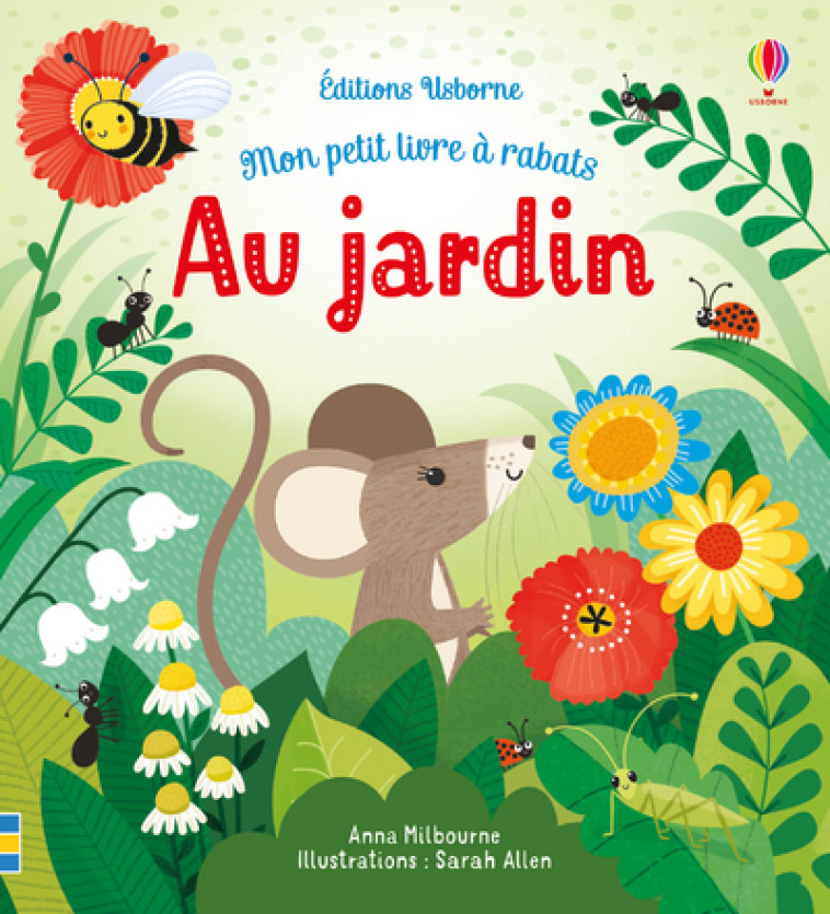 Au jardin - Mon petit livre à rabats - Anna Milbourne, Sarah A. Allen, Nicola Butler, Lucy Wain, Véronique Duran, Anna Milbourne, Sarah A. Allen, Nicola Butler, Lucy Wain, Véronique Duran - USBORNE