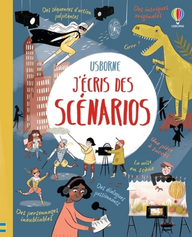 J'écris des scénarios - Andy Prentice, Matthew Oldham, Ruth Brocklehurst, Hannah Peck, Laura Wood, Tabitha Blore - USBORNE