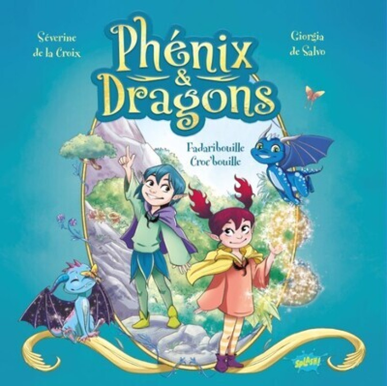 Phénix et Dragons - Tome 1 Fadaribouille Croc-bouille - Séverine de La Croix, Giorgia de Salvo, Séverine de La Croix, Giorgia de Salvo - EDITIONS SPLASH