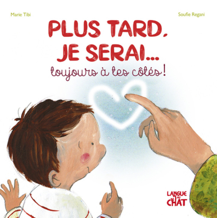 Plus tard, je serai... toujours à tes côtés ! - Soufie Régani, Marie Tibi, Soufie Régani, Marie Tibi - LANGUE AU CHAT