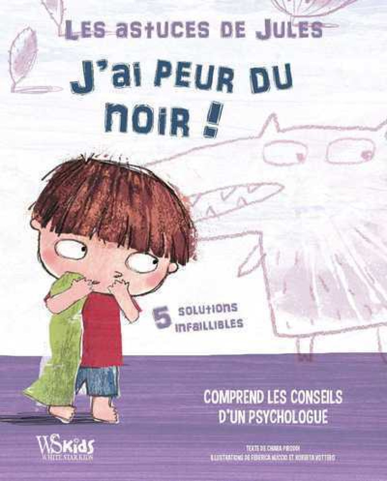 Les astuces de Jules - J'ai peur du noir ! - Chiara Piroddi, Federica Nuccio, Roberta Vottero, Emmanuelle Peras, Chiara Piroddi, Federica Nuccio, Roberta Vottero, Emmanuelle Peras - WHITE STAR KIDS