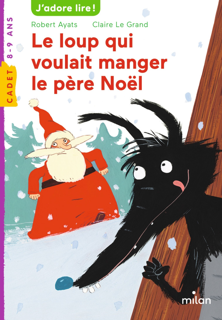 Le loup qui voulait manger le père Noël - Robert Ayats, Claire Le Grand - MILAN