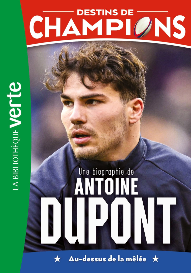 Destins de champions 05 (NED 2) - Une biographie d'Antoine Dupont - Luca Caioli, Cyril Collot, Luca Caioli, Cyril Collot - HACHETTE JEUN.