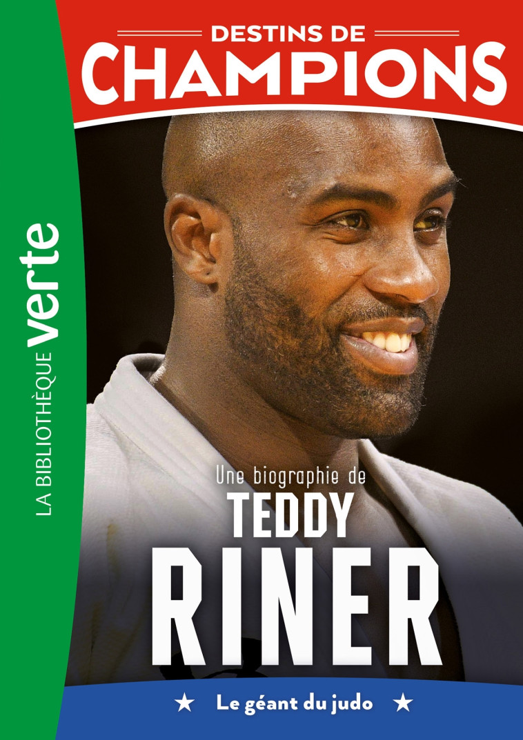 Destins de champions 13 (NED) - Une biographie de Teddy Riner - Luca Caioli, Cyril Collot, Luca Caioli, Cyril Collot - HACHETTE JEUN.