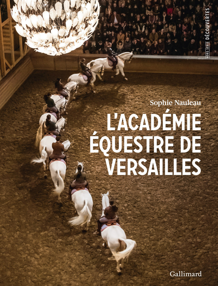 L'Académie équestre de Versailles - Sophie Nauleau, Sophie Nauleau - GALLIMARD