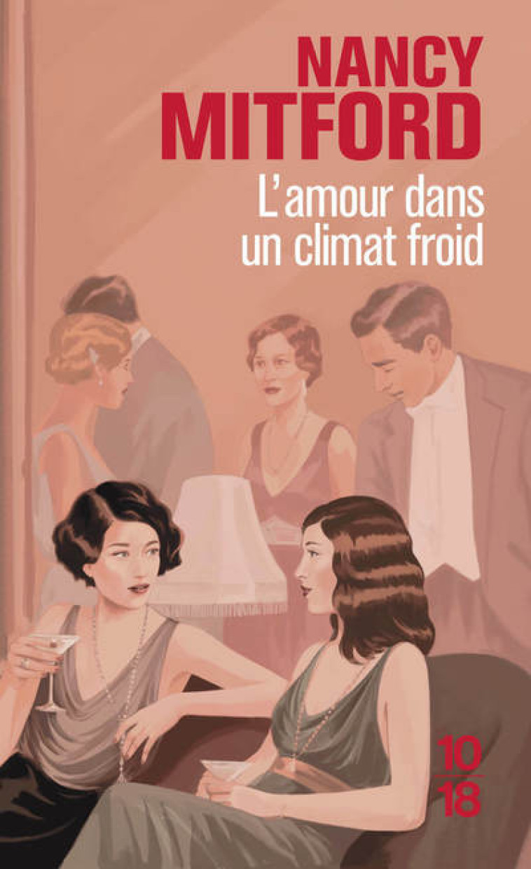 L'amour dans un climat froid - Nancy Mitford, Marcel Schneider, François Villie, Nancy Mitford, Marcel Schneider, François Villie - 10 X 18