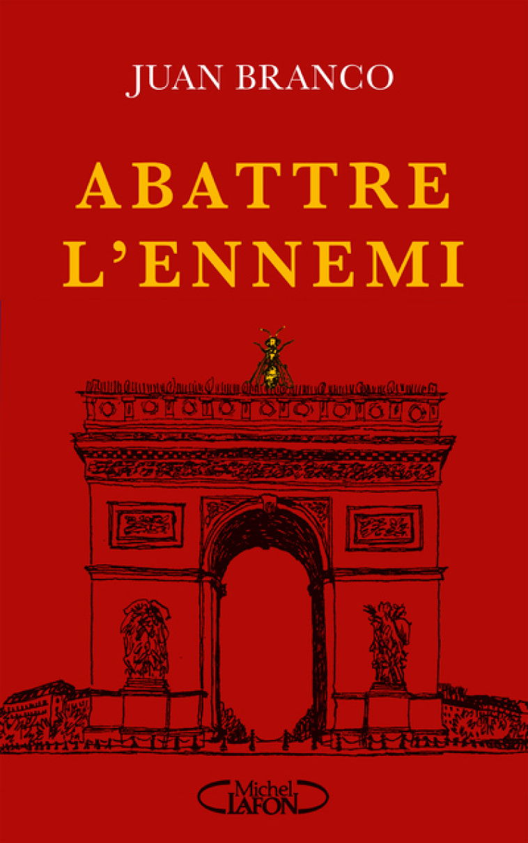 Abattre l'ennemi - Juan Branco - MICHEL LAFON