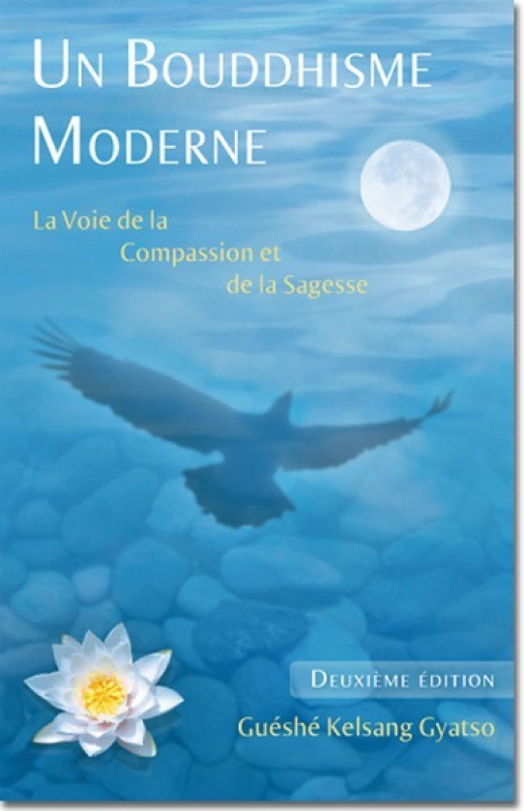 Un bouddhisme moderne - GuÃ©shÃ© Kelsang GYATSO, Guéshé Kelsang GYATSO - THARPA