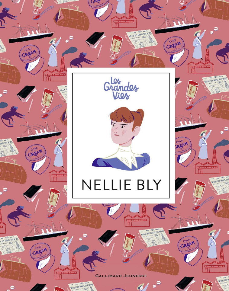 Nellie Bly - Jean-Michel Billioud, Gabrielle Berger, Jean-Michel Billioud, Gabrielle Berger - GALLIMARD JEUNE