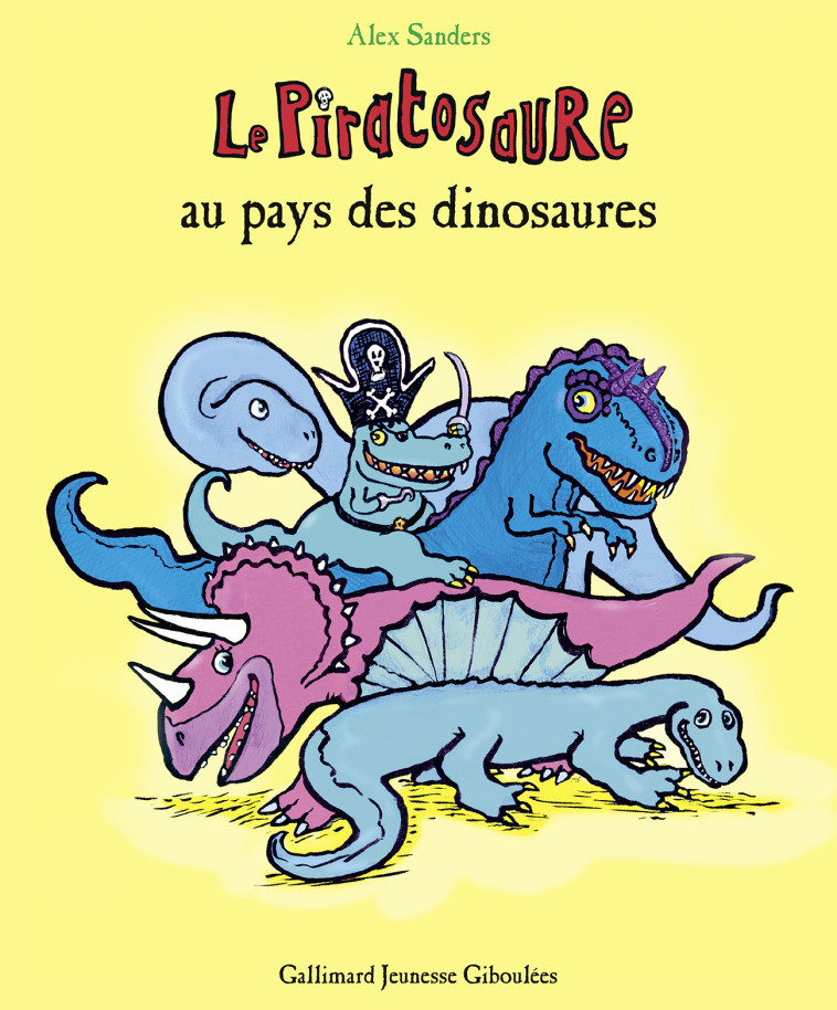 Le Piratosaure au pays des dinosaures - Alex Sanders, Alex Sanders - GALL JEUN GIBOU