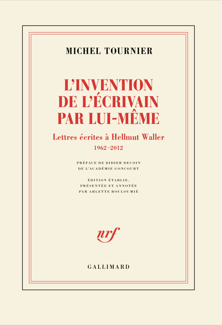 L'invention de l'écrivain par lui-même - Michel Tournier, Didier Decoin, Arlette Bouloumié - GALLIMARD