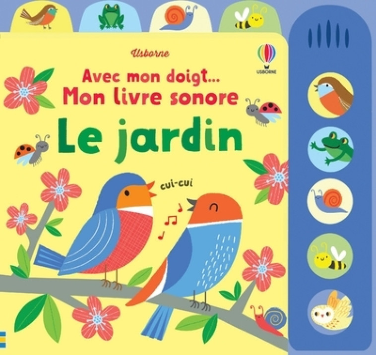 Le jardin - Avec mon doigt... Mon livre sonore - Stella Baggott - USBORNE