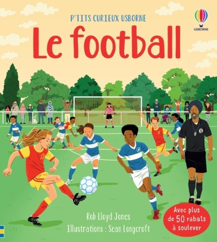 Le football - P'tits curieux Usborne - Rob Lloyd Jones - USBORNE