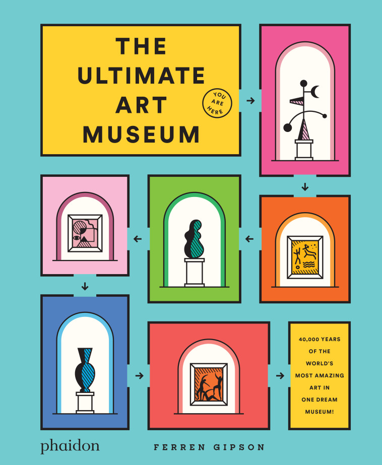 THE ULTIMATE ART MUSEUM - Ferren GIPSON - PHAIDON FRANCE