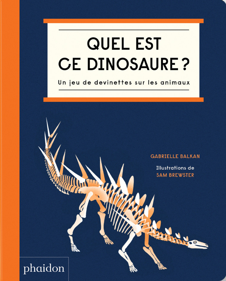 QUEL EST CE DINOSAURE ? - Gabrielle Balkan - PHAIDON FRANCE