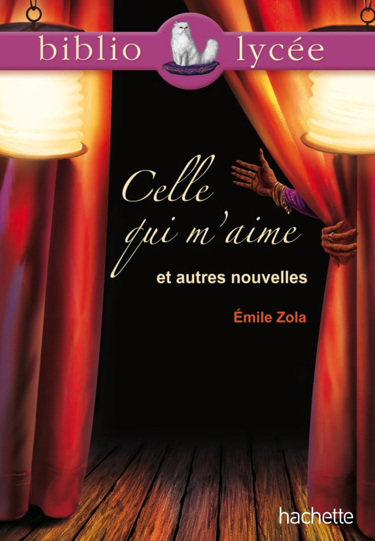 Bibliolycée - Celle qui m'aime et autres nouvelles, Emile Zola - Émile Zola - HACHETTE EDUC