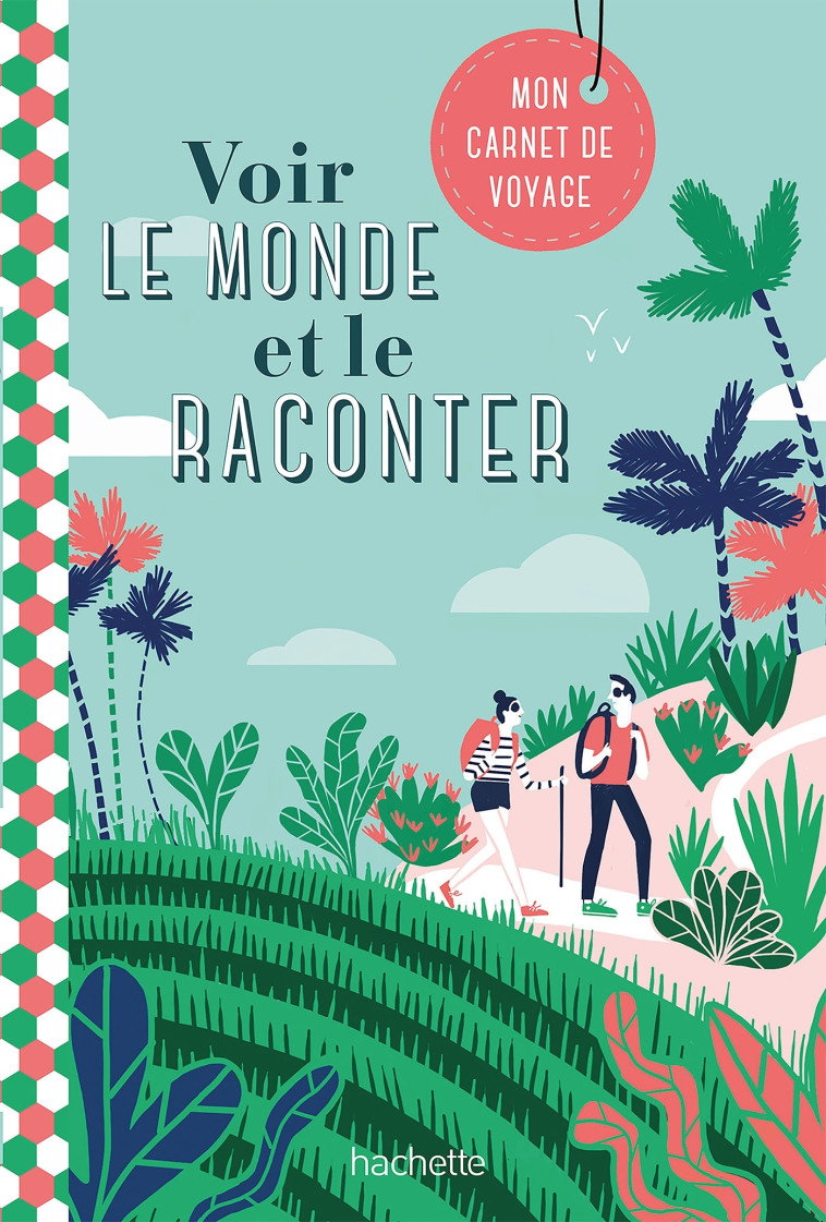 Voir le monde et le raconter. Carnet de voyages -   - HACHETTE TOURI