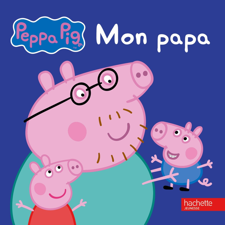 Peppa / Mon papa - XXX - HACHETTE JEUN.