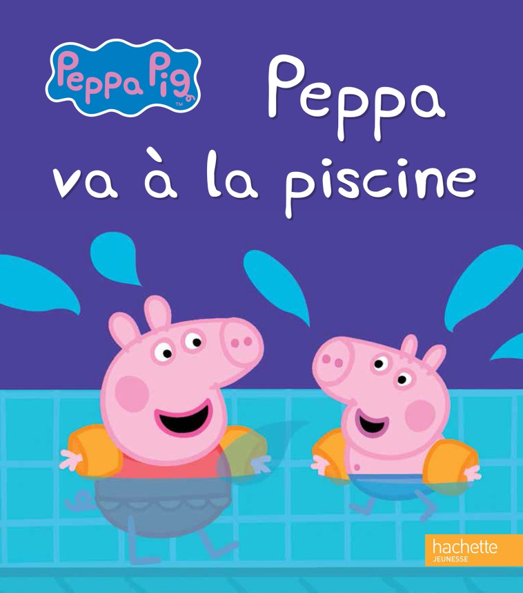 Peppa / Peppa va à la piscine - XXX - HACHETTE JEUN.