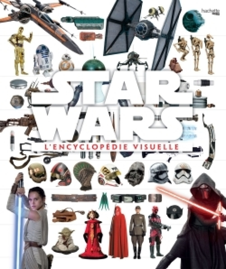 Encyclopédie visuelle Star Wars - Adam Bray - HACHETTE HEROES