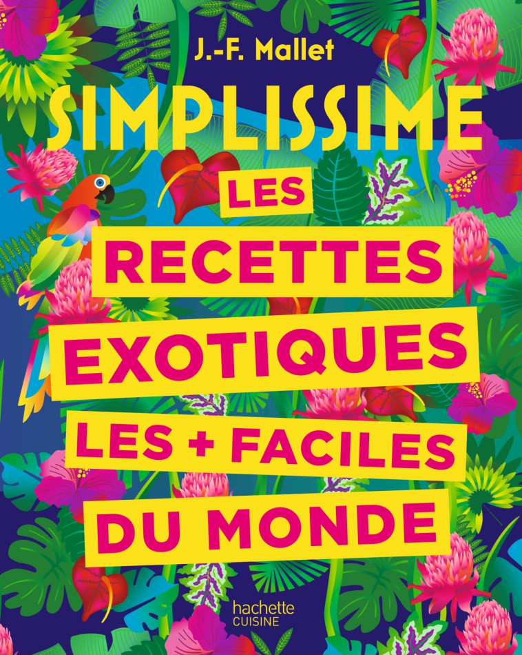 Simplissime Recettes exotiques les + faciles du monde - Jean-François Mallet - HACHETTE PRAT