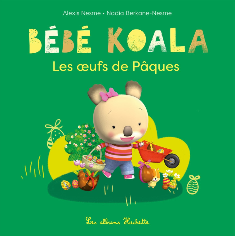 Bébé Koala - Les oeufs de Pâques - Nadia Berkane - HACHETTE ENFANT