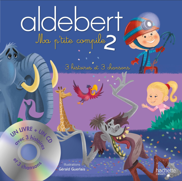 Recueil 3 histoires Aldebert -  Aldebert - HACHETTE ENFANT