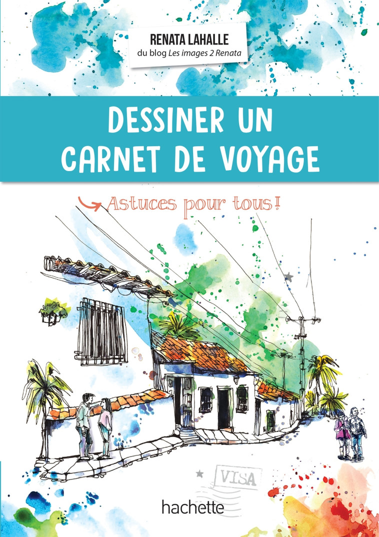 Dessiner un carnet de voyage - Renata LAHALLE - HACHETTE TOURI