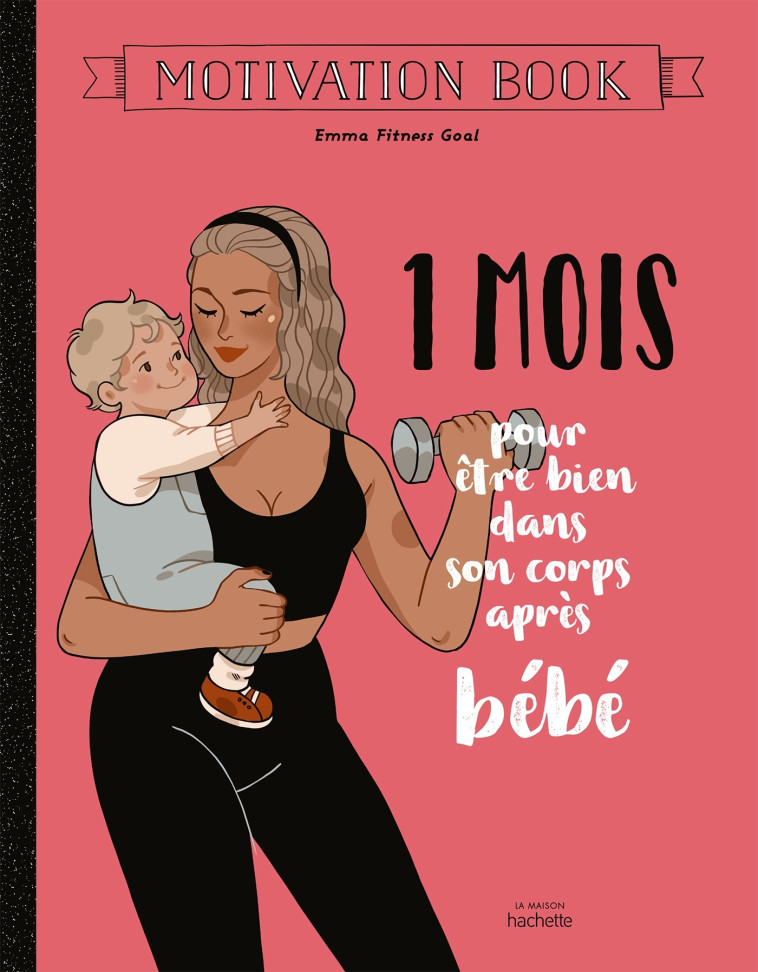 1 mois pour être bien dans son corps après bébé -  Emma Fitness Goal - HACHETTE PRAT