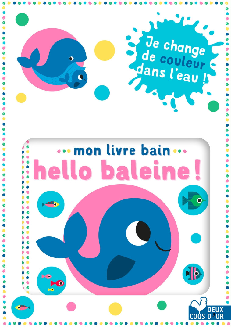 Mon livre bain  - Hello baleine ! -  Gwé - DEUX COQS D OR