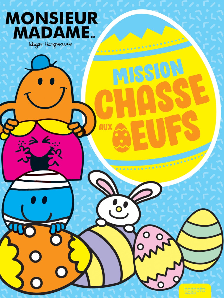 Les Monsieur Madame - Mission chasse aux oeufs ! -  Collectif - HACHETTE JEUN.