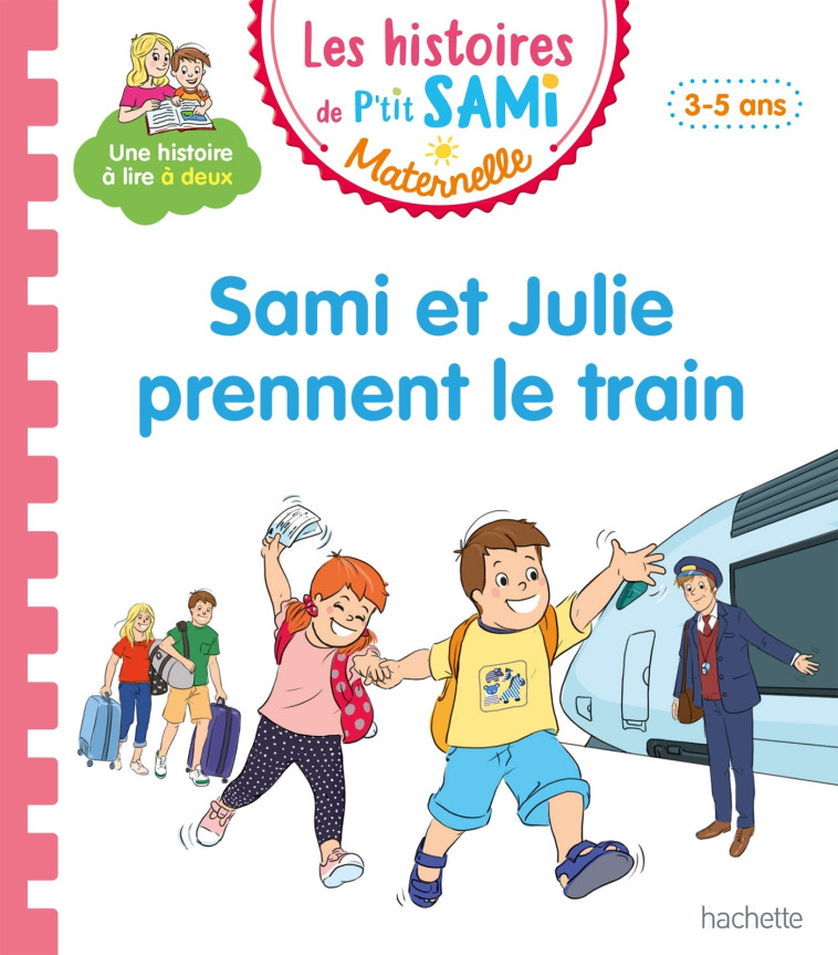 Les histoires de P'tit Sami Maternelle (3-5 ans) : Sami et Julie prennent le train - Angela Portella - HACHETTE EDUC