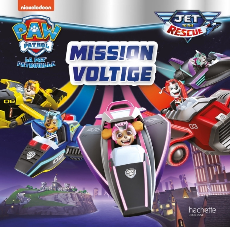 Pat' Patrouille - Jet to the Rescue - Mission voltige - XXX - HACHETTE JEUN.