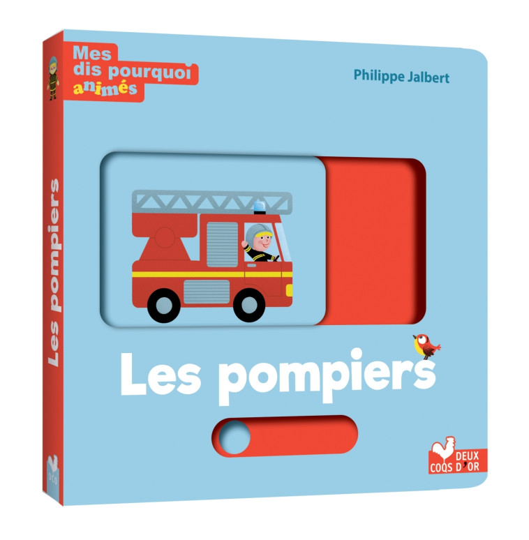 Mes dis pourquoi animés - les pompiers - Philippe Jalbert - DEUX COQS D OR