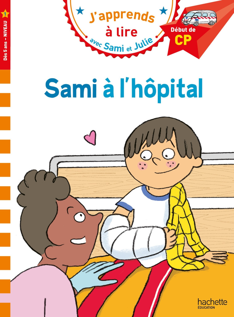 Sami et Julie CP Niveau 1  Sami à l'hôpital - Thérèse Bonté - HACHETTE EDUC