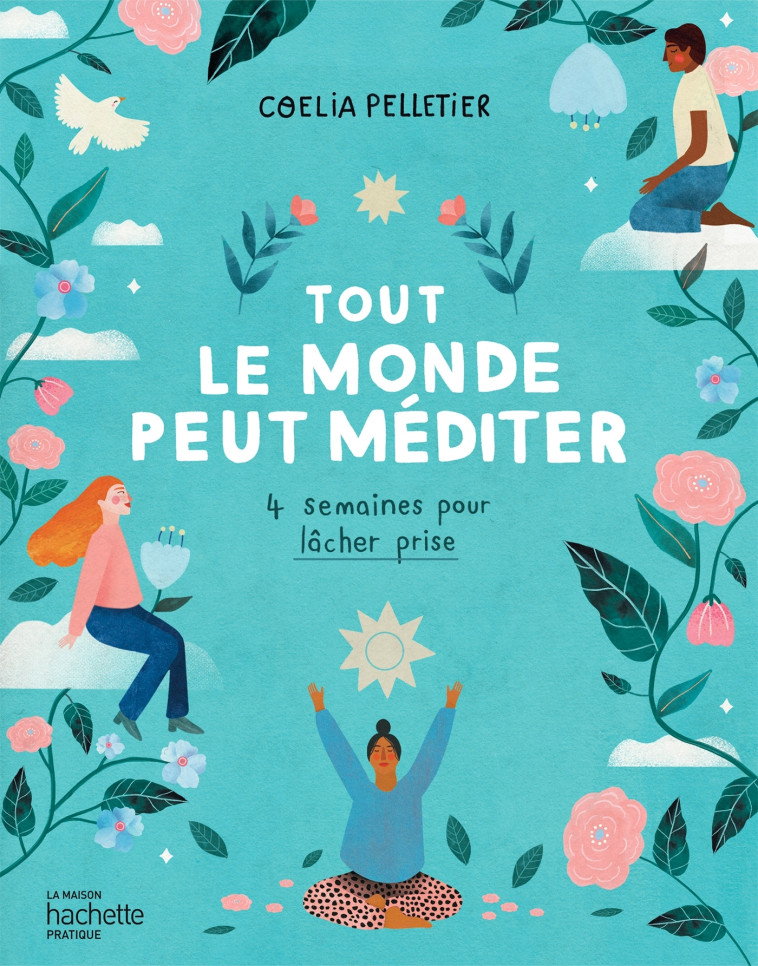 Tout le monde peut méditer - Coelia Pelletier - HACHETTE PRAT