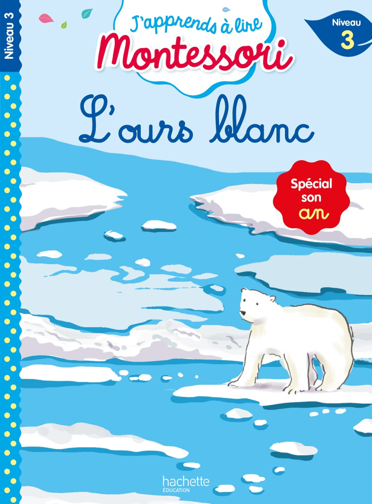 L'ours blanc, niveau 3 - J'apprends à lire Montessori - Gwenaëlle Doumont - HACHETTE EDUC