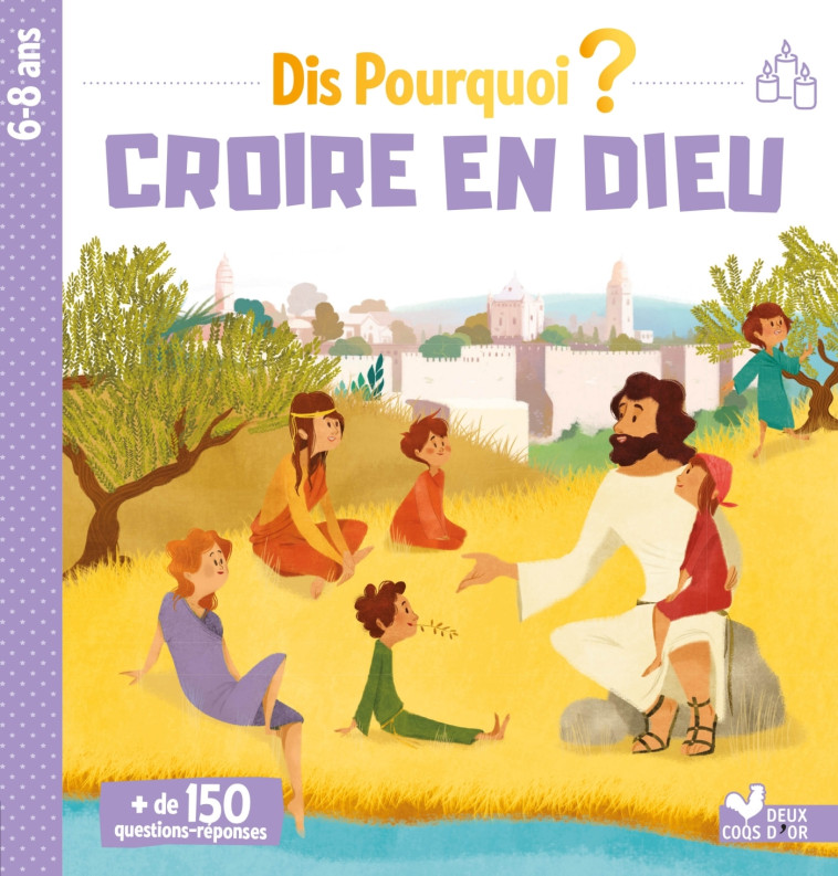 Dis pourquoi croire en Dieu - Caroline Pélissier - DEUX COQS D OR